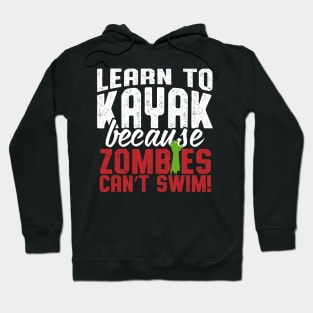 Learn To Kayak Because Zombies Can't Swim Hoodie